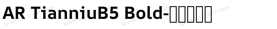 AR TianniuB5 Bold字体转换